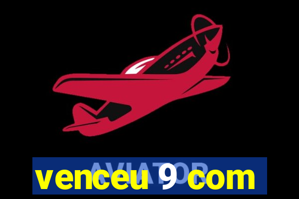 venceu 9 com
